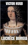 Lucrèce Borgia (French Edition) by 