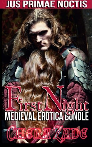 Amazon Com First Night Medieval Erotica Bundle Jus Primae Noctis 9781530283286 Zade Chera Books