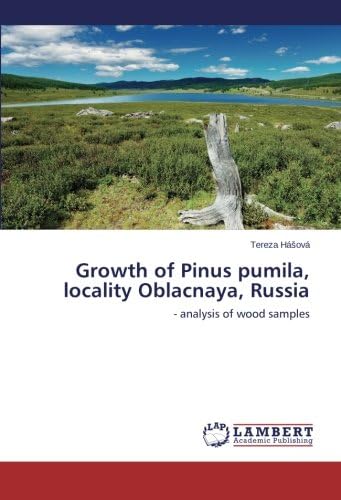 Growth of Pinus pumila, locality Oblacnaya, Russia: - analysis of wood samples Paperback – October 18, 2013