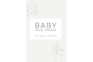 Baby and Mama The Daily Log Book: All Inclusive Baby and Mom Daily Log Tracker for Diaper, Sleep, Feed, Nursing, and Pumping
