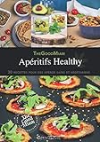 Apéritifs Healthy: 30 recettes pour des apéros sains et végétariens (French Edition) by