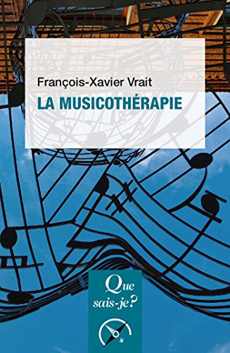 La musicothérapie: « Que sais-je ? » n° 4111 (French Edition) by François-Xavier Vrait