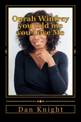 Oprah Winfrey you told me you Love Me: I told you that I had another woman and you said so let her wait i'm first (Love Sweet and Complete In Oprah Winfrey Forever Town) (Volume 1)