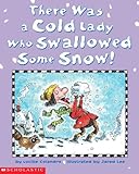There Was a Cold Lady Who Swallowed Some Snow!