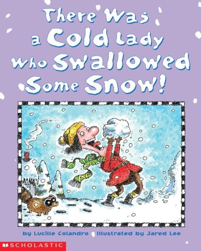 There Was a Cold Lady Who Swallowed Some Snow!