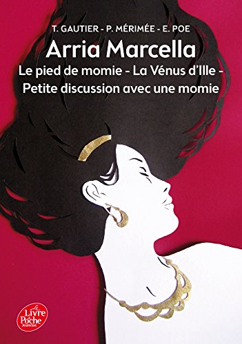 Arria Marcela: Le Pied De Momie/La Venus D'ille/Petite Discussion (French Edition) by (Mass Market Paperback)