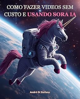 Livro COMO FAZER VIDEOS SEM CUSTO E USANDO SORA IA