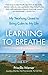 Learning to Breathe: My Yearlong Quest to Bring Calm to My Life