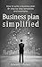 Business Plan Simplified: How To Write a Business Plan: 8+ Step by Step Templates and Examples