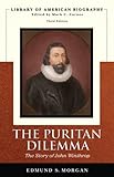 The Puritan Dilemma : The Story of John Winthrop, Morgan, Edmund S., 0321478061