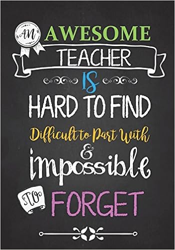 Teacher Notebook: An Awesome Teacher Is ~ Journal or Planner for Teacher Gift: Great for Teacher Appreciation/Thank You/Retirement/Year End Gift (Inspirational Notebooks for Teachers) (Volume 2), by Cute Notebooks