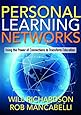 Personal Learning Networks: Using the Power of Connections to Transform Education
