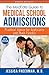 The MedEdits Guide to Medical School Admissions: Practical Advice for Applicants and their Parents