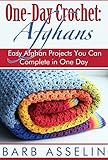 One-Day Crochet: Afghans: Easy Afghan Projects You Can Complete in One Day (One-Day Easy Crochet Boo by 