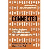 Connected: The Amazing Power of Social Networks and How They Shape Our Lives