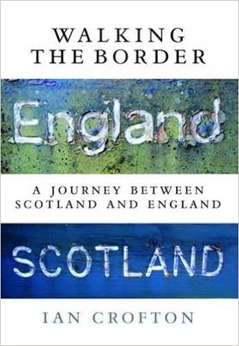 Walking The Border A Journey Between Scotland And England Ian