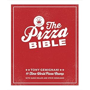 The Pizza Bible: The World’s Favorite Pizza Styles, from Neapolitan, Deep-Dish, Wood-Fired, Sicilian, Calzones and…