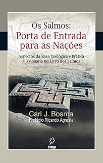 Os Salmos: Porta de entrada para as nações: Aspectos de base teológica e prática missionária no livro dos Salmos