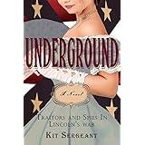 Underground: Traitors and Spies in Lincoln's War (Women Spies Book 2)