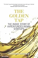 Cover of The Golden Tap - The Inside Story of Hyper-Funded Indian Start-Ups