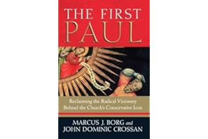 The First Paul: Reclaiming the Radical Visionary Behind the Church's Conservative Icon