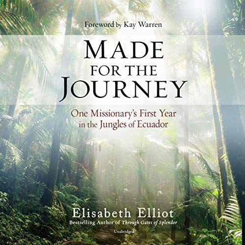 BOOK Made for the Journey: One Missionary's First Year in the Jungles of Ecuador ZIP