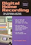 Digital Home Recording: Tips, Techniques and Tools for Home Studio Production by Jon Chappell