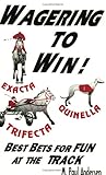 Wagering to Win: Best Bets for Fun at the Track