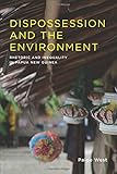 Dispossession and the Environment: Rhetoric and Inequality in Papua New Guinea (Leonard Hastings Schoff Lectures)