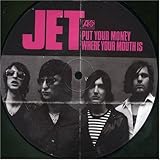 Disco de Jet: «Put Your Money Where Your Mouth Is» (Anverso)
