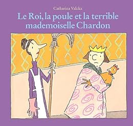 Le  roi, la poule et la terrible mademoiselle Chardon