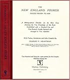 The New England Primer Issued Prior To 1830 : A Bibliographical Checklist for the More Easy Attaining the True Knowledge of This Book, Embellished with a Hundred Cuts and Now Revised, Greatly Improved and Arranged in Two Alaphabets: with Preface, Introduction and Index, , 1578984912