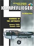 Kampfflieger -Bombers of the Luftwaffe January 1942-September 1943,Volume 3 (Luftwaffe Colours)