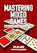 Mastering Mixed Games: Winning Strategies for Draw, Stud and Flop Games by