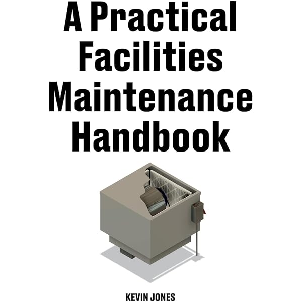 Facility Manager's Maintenance Handbook: Lewis, Bernard T., Payant