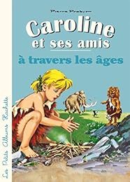 Caroline et ses amis à travers les âges