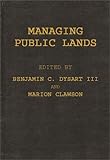 Managing Public Lands in the Public Interest, Dysart, Benjamin C., III, 0275929906