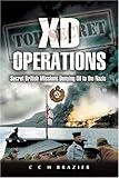 XD Operations: Secret British Missions Denying Oil to the Nazis by C.C.H. Brazier