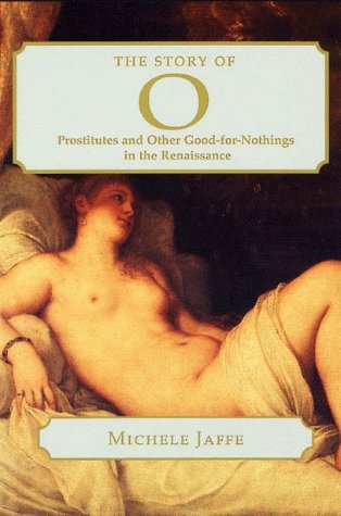 The Story of 0: Prostitutes and Other Good-for-Nothings in the Renaissance (Harvard Studies in Comparative Literature (Paperback))