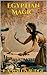 Egyptian Magic (Illustrated Edition) by E.A. Wallis Budge