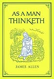 [As a Man Thinketh] (By: Associate Professor of Philosophy James Allen) [published: January, 2007]