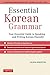 Essential Korean Grammar: Your Essential Guide to Speaking and Writing Korean Fluently! (Essential Grammar Series)