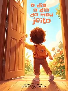 Livro O Dia a Dia do Meu Jeito: Livro de atividades para construir rotinas com autonomia progressiva — vestir-se, higiene, refeições e transições — de forma ... pais e crianças. (Meu Tempo, Meu Mundo)