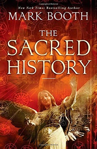 The Sacred History: How Angels, Mystics and Higher Intelligence Made Our World