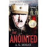 The Secret Journals Of Adolf Hitler: The Anointed (Volume 1)
