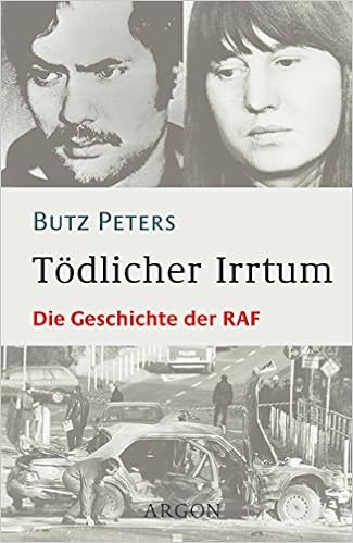 Todlicher Irrtum Die Geschichte Der Raf In Deutschland Amazon De Peters Butz Bucher