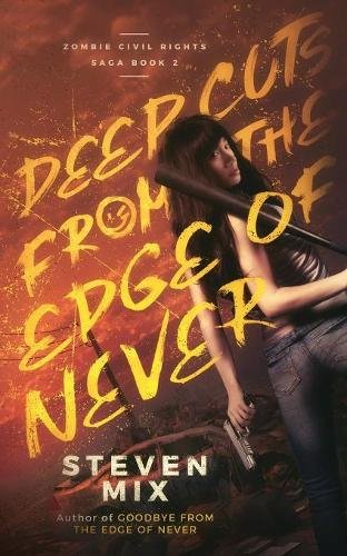 Deep Cuts from the Edge of Never (Zombie Civil Rights Saga)