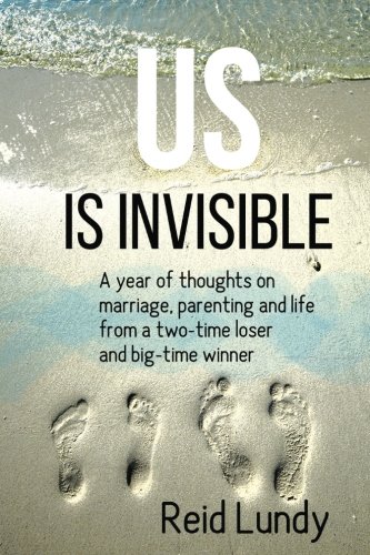 Book Us Is Invisible: A Year of Thoughts on Marriage, Parenting, and Life from a Two-Time Loser and Big-T DOC