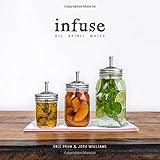 Infuse: Oil, Spirit, Water