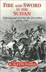 Fire And Sword In The Sudan A Personal Narrative Of